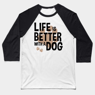 Life Is Better With A Dog Lover Funny Quote Pet Baseball T-Shirt